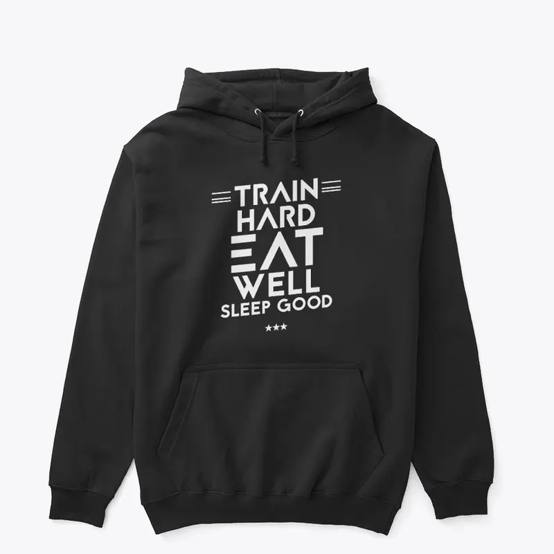 Train Hard Eat Well Sleep Good 