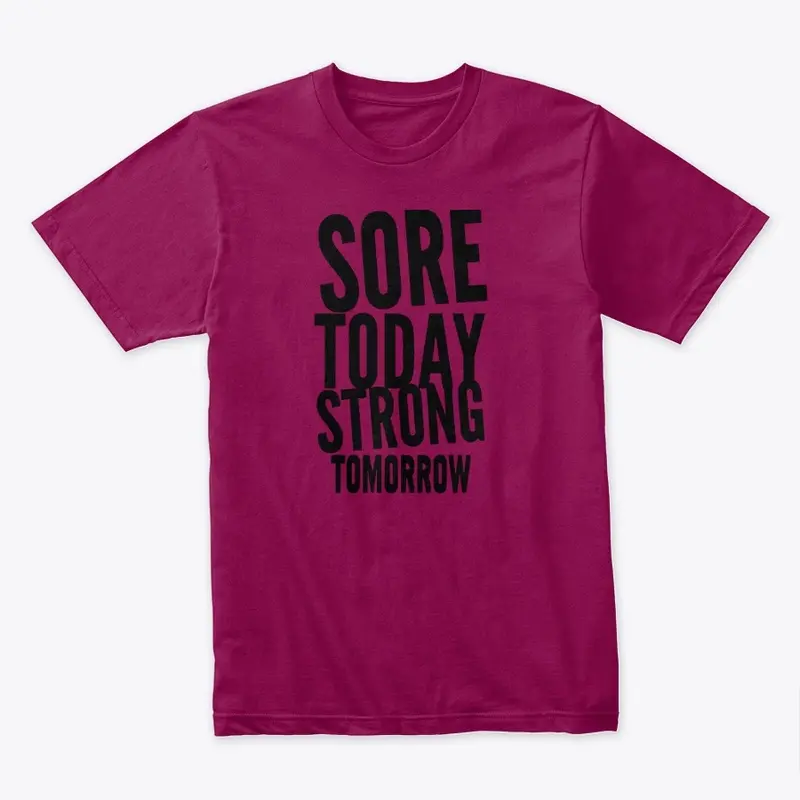 Sore Today Strong Tomorrow 